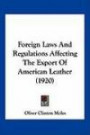 Foreign Laws And Regulations Affecting The Export Of American Leather (1920)