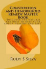 Constipation and Hemorrhoid Remedy Master Book: Discover the Natural Remedies to Keep Your Colon Healthy and Safe