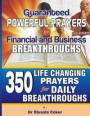 Guaranteed Powerful Prayers for Financial and Business Breakthroughs: 350 Life Changing Prayers for Daily Breakthroughs