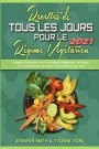 Recettes De Tous Les Jours Pour Le Régime Végétarien 2021: Recettes Équilibrées Pour Votre Régime Végétarien. Des Repas Plus Faciles Et Plus Sains Pou