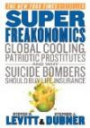 SuperFreakonomics Intl: Global Cooling, Patriotic Prostitutes, and Why Suicide Bombers Should Buy Life Insurance
