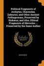 Political Fragments of Archytas, Charondas, Zaleucus, and Other Ancient Pythagoreans, Preserved by Stob us; And Also, Ethical Fragments of Hierocles ... Preserved by the Same Author