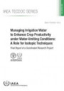 Managing Irrigation Water to Enhance Crop Productivity under Water-Limiting Conditions: A Role for Isotopic Techniques