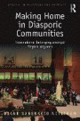 Making Home in Diasporic Communities: Transnational belonging amongst Filipina migrants (Studies in Migration and Diaspora)