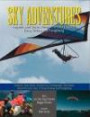SKY ADVENTURES, Stories Of Our Heritage (Legends And Stories About The Early Days of Hang Gliding and Paragliding)