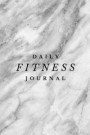 Daily Fitness Journal - Exercise Log and Food Diary: (6 x 9) Exercise Journal, 90 Pages, Smooth Durable Marble Matte Cover