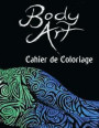 Body Art Cahier de Coloriage: Dans ce A4 50 pages Livres de Coloriage pour Adultes, nous avons rassembler une Collection de Fantastique Art Corporel