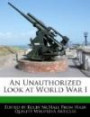 An Unauthorized Look at World War I