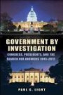 Government by Investigation: Congress, Presidents, and the Search for Answers, 1945-2012