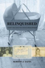 Relinquished.: A mother's choice and my 30 year journey to find my birth family