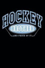 Hockey Brother And Proud Of It: Lined Hockey Journals & Notebooks V1