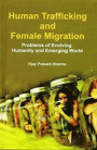Human Trafficking And Female Migration (Problem Of Evolving Humanity And Emerging World)