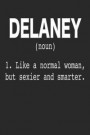 Delaney (Noun) 1. Like a Normal Woman, but sexier and smarter.: Password Logbook for Women Named Delaney