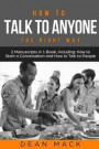 How to Talk to Anyone: The Right Way - Bundle - The Only 2 Books You Need to Master How to Talk to People, Conversation Starters and Social A