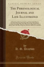 The Phrenological Journal and Life Illustrated: A Repository of Science, Literature, and General Intelligence, Devoted to Ethnology, Physiology, Phrenology, Physiognomy, Sociology, Psychology, Education, Mechanism, Agriculture, Natural History, and to All