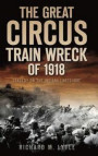 The Great Circus Train Wreck of 1918: Tragedy Along the Indiana Lakeshore