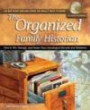 The Organized Family Historian : How to File, Manage, and Protect Your Genealogical Research and Heirlooms (National Genealogical Society Guides)