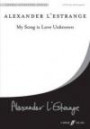 My Song Is Love Unknown (Mixed Voice Choir and Solo Quartet) [Choral Signature Series]