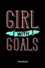 Girl with Goals Notebook: Make notes for your goals in life. What are your dreams? Let them come true. Start with your notes. Notebook 110 pages