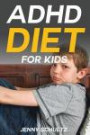 ADHD Diet for Kids: Brain Food to Help Your Child Fight Symptoms of Attention Deficit Hyperactivity Disorder