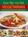 Low-Fat No-Fat Vegetarian: Over 180 inspiring and delicious easy-to-make step-by-step recipes for healthy meat-free meals with over 750 photographs