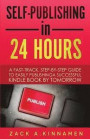 Self-Publishing Simplified: A Fast Track Step By Step Guide To Easily Publishing A Successful Kindle Book By Tomorrow