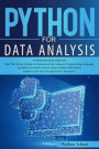 Python for Data Analysis How The Python Coding Is Revolutionizing Computer Programming Language and What You Need to Know About It Right NOW with A Python Crash Course Explained for Beginners
