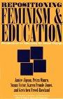 Repositioning Feminism & Education: Perspectives on Educating for Social Change (Critical Studies in Education and Culture)