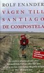 Vägen till Santiago de Compostela : en modern pilgrim på jakt efter det medeltida Europa eller Hur idén att gå 5000 kilometer i den heliga Birgittas fotspår blev något mer
