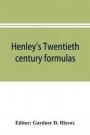 Henley's Twentieth century formulas, recipes and processes; containing ten thousand selected household and workshop formulas, recipes, processes and moneysaving methods for the practical use of