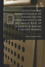 Effect of the Administration of Iodine on the Comparatively Low Basal Metabolic Rate of a Group of Kansas College Women