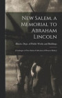 New Salem, a Memorial to Abraham Lincoln: [catalogue of New Salem Collection of Pioneer Relics]