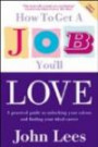 How to Get a Job You'll Love 2009-2010 2009-2010: A Practical Guide to Unlocking Your Talents and Finding Your Ideal Career
