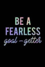Be a Fearless Goal-Getter: Productivity Journal an Undated Goal Year Planner Take Action Set Goals Monthly Checklist Black