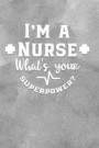 I'm a Nurse What's Your Superpower: Nurse Quote Notebook Journal College Ruled Blank Lined (6 X 9) Small Composition Book Planner Diary Softback Cover
