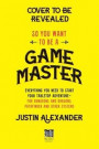 So You Want to Be a Game Master?: Everything You Need to Start Your Tabletop Adventure--For Systems Like Dungeons and Dragons and Pathfinder