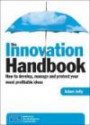 The Innovation Handbook: How to Develop, Manage and Protect Your Most Profitable Idea
