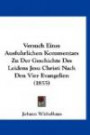 Versuch Eines Ausfuhrlichen Kommentars Zu Der Geschichte Des Leidens Jesu Christi Nach Den Vier Evangelien (1855) (German Edition)