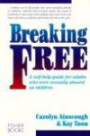 Breaking Free: A Self-Help Guide for Adults Who Were Sexually Abused as Children