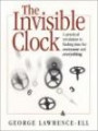 The Invisible Clock: A Practical Revolution in Finding Time for Everyone and Everything