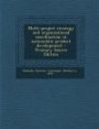 Multi-Project Strategy and Organizational Coordination in Automobile Product Development - Primary Source Edition