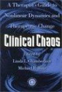 Clinical Chaos: A Therapist's Guide To Non-Linear Dynamics And Therapeutic Change