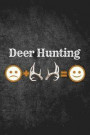 Deer Hunting: Funny Hunting Journal For Buck Hunters: Blank Lined Notebook For Hunt Season To Write Notes & Writing