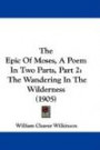 The Epic Of Moses, A Poem In Two Parts, Part 2: The Wandering In The Wilderness (1905)