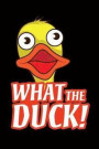 What The Duck!: What the Duck Notebook Funny Pun Journal for coworkers and students, sketches ideas and To-Do lists, Medium College-ru