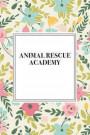 Animal Rescue Academy: A 6x9 Inch Matte Softcover Notebook Journal with 120 Blank Lined Pages and a Floral Pattern Cover