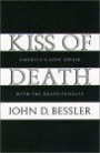 Kiss of Death: America's Love Affair With the Death Penalty