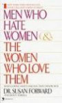 Men Who Hate Women and the Women Who Love Them: When Loving Hurts And You Don't Know Why