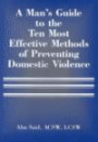 A Man's Guide to the Ten Most Effective Methods of Preventing Domestic Violence