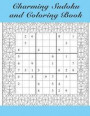 Charming Sudoku And Coloring Book: 60 one-sided Coloring Pages with Sudoku puzzles / Easy, medium and hard Sudoku / One Puzzle Per Page